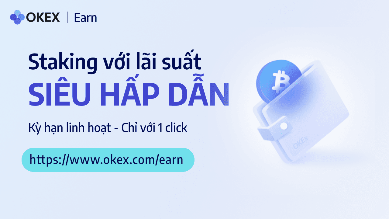 Gia tăng thu nhập nhàn rỗi với lãi suất tối ưu cùng OKEx Earn