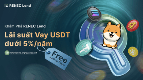 Lãi suất vay USDT dưới 5%/năm &#038; thu nhập hấp dẫn từ free airdrop token với RENEC Lend