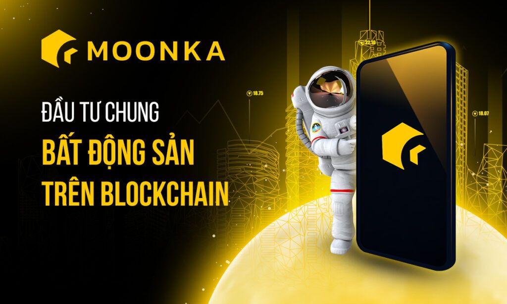 MOONKA: Nền tảng mã hoá Bất động sản, giúp minh bạch khi cùng mua chung bằng công nghệ Blockchain