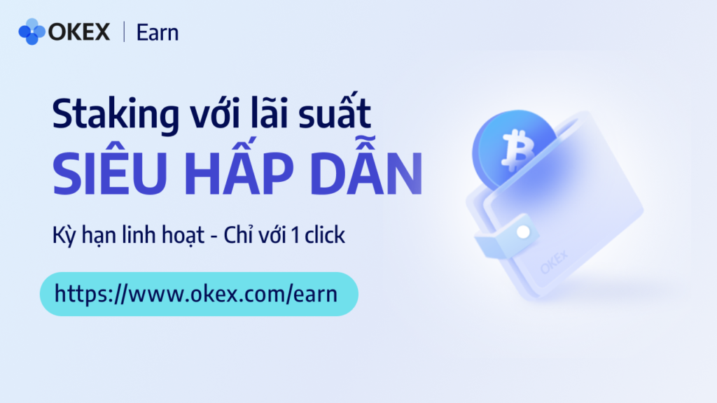 Gia tăng thu nhập nhàn rỗi với lãi suất tối ưu cùng OKEx Earn