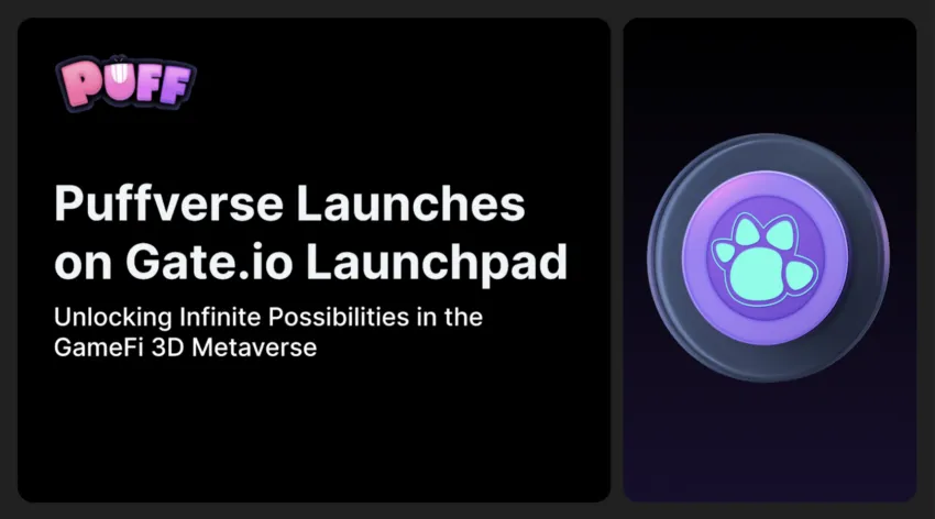 Puffverse ra mắt trên Gate.io Launchpad: Mở khóa khả năng vô hạn trong GameFi 3D Metaverse